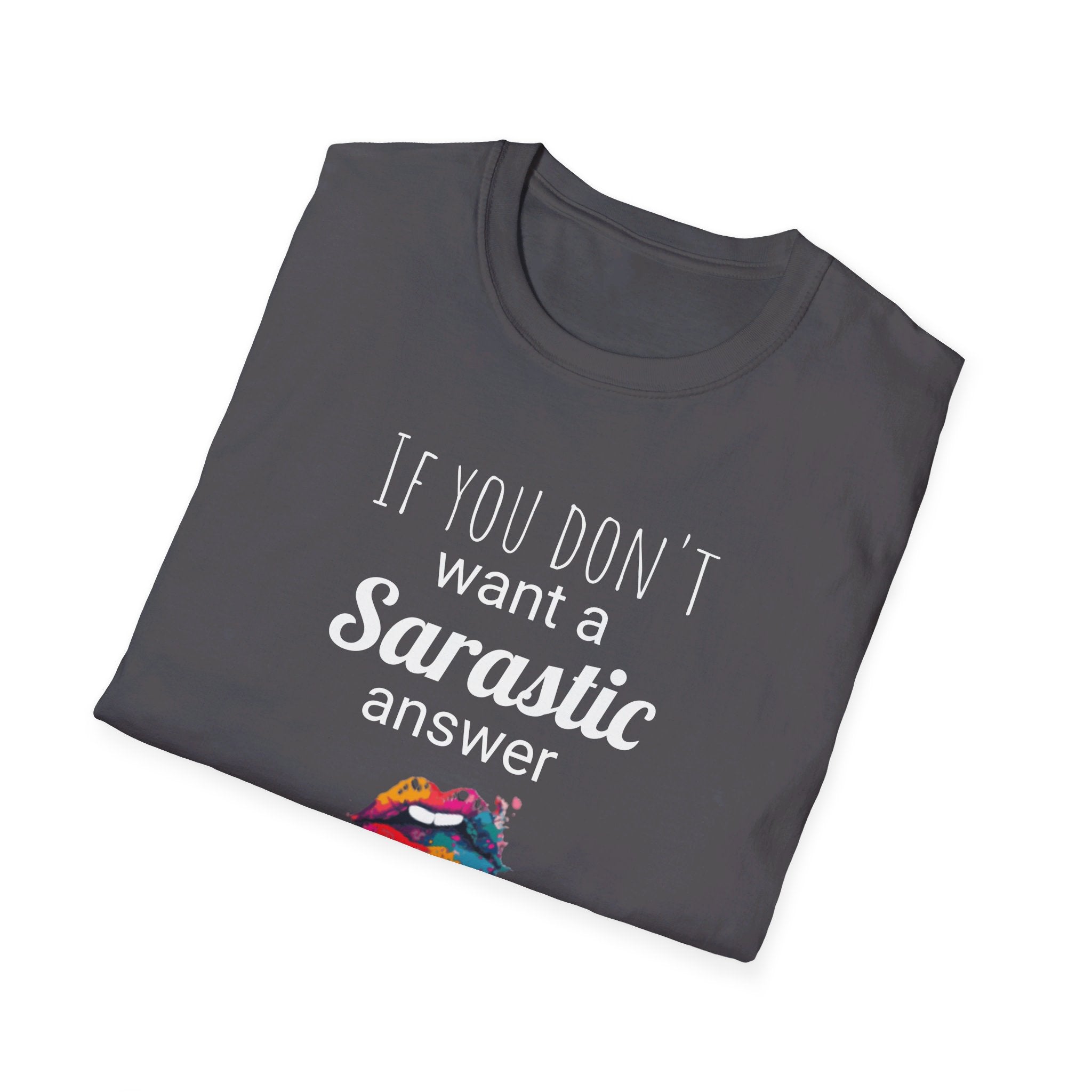 If you don't want a sarcastic answer, don't ask me. - Hot Wax ShopIf you don't want a sarcastic answer, don't ask me.Hot Wax ShopT-ShirtIf you don't want a sarcastic answer, don't ask me.Printify